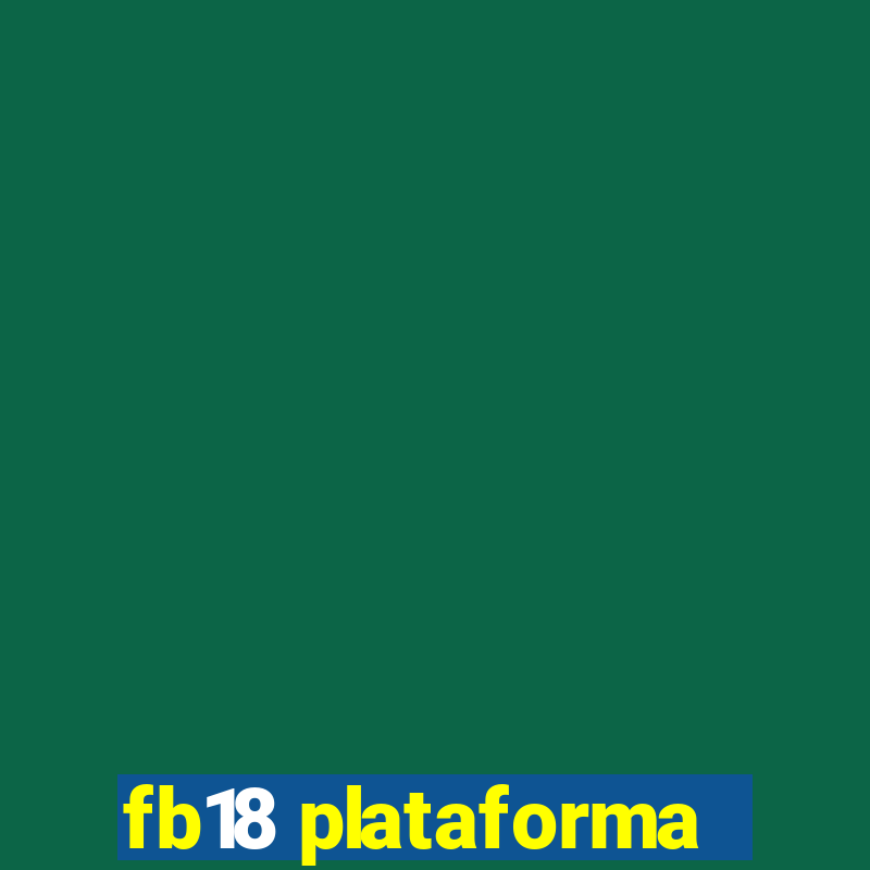 fb18 plataforma